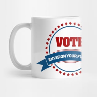 VOTE for the Future VOTE for tomorrow Mug